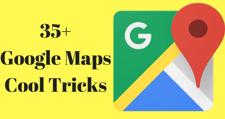35+ Google Maps Tricks - Explore New Google Map Cool features -